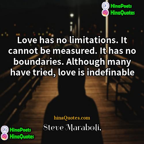 Steve Maraboli Quotes | Love has no limitations. It cannot be